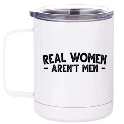 Real Women Aren't Men 12 oz Stainless Steel Tumbler Cup