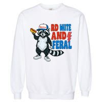 Red White And Feral Funny Raccoon 4th Of July Garment-Dyed Sweatshirt