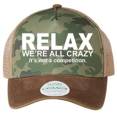 Relax We're All Crazy It's Not A Competition Legacy Tie Dye Trucker Hat