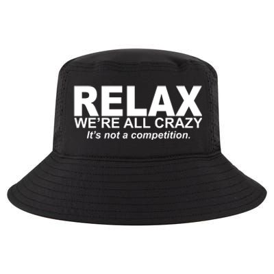 Relax We're All Crazy It's Not A Competition Cool Comfort Performance Bucket Hat