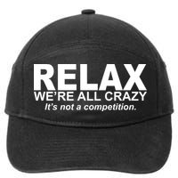 Relax We're All Crazy It's Not A Competition 7-Panel Snapback Hat