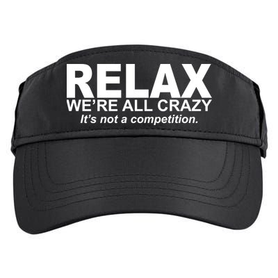 Relax We're All Crazy It's Not A Competition Adult Drive Performance Visor