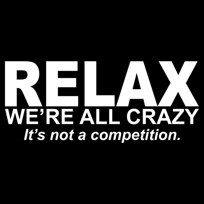 Relax We're All Crazy It's Not A Competition Crop Top