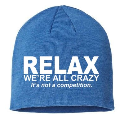 Relax We're All Crazy It's Not A Competition Sustainable Beanie