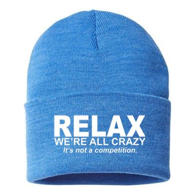 Relax We're All Crazy It's Not A Competition Sustainable Knit Beanie