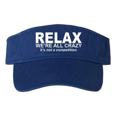 Relax We're All Crazy It's Not A Competition Valucap Bio-Washed Visor