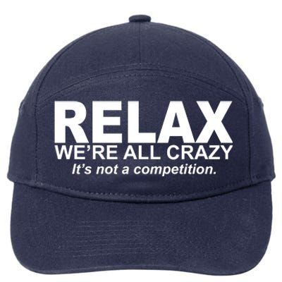 Relax We're All Crazy It's Not A Competition 7-Panel Snapback Hat