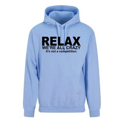 Relax We're All Crazy It's Not A Competition Unisex Surf Hoodie