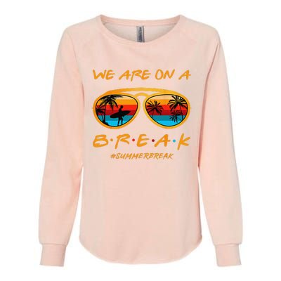 rainbow we are on a break teacher summer break hello summer Womens California Wash Sweatshirt