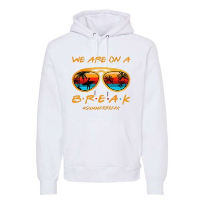 rainbow we are on a break teacher summer break hello summer Premium Hoodie