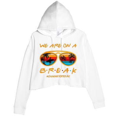 rainbow we are on a break teacher summer break hello summer Crop Fleece Hoodie