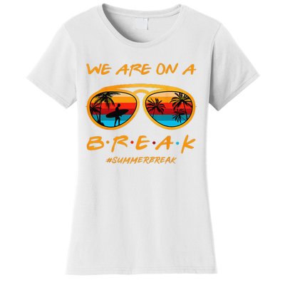 rainbow we are on a break teacher summer break hello summer Women's T-Shirt