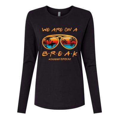 Rainbow We Are On A Break Teacher Summer Break Hello Summer Womens Cotton Relaxed Long Sleeve T-Shirt