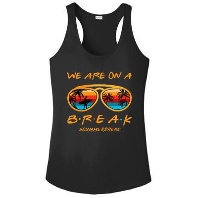 Rainbow We Are On A Break Teacher Summer Break Hello Summer Ladies PosiCharge Competitor Racerback Tank