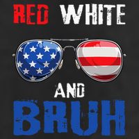 Red White And Bruh 4th Of July Cool Comfort Performance Bucket Hat