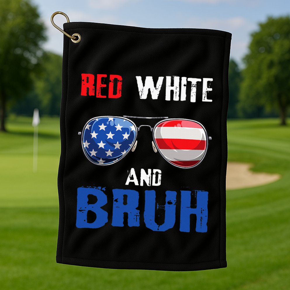 Red White And Bruh 4th Of July Golf Towel