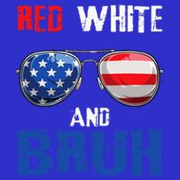 Red White And Bruh 4th Of July Magnet