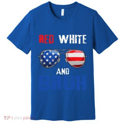 Red White And Bruh 4th Of July Premium T-Shirt