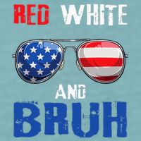 Red White And Bruh 4th Of July Sueded Cloud Jersey T-Shirt