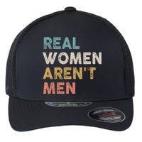 Real Women Aren’t Men Flexfit Unipanel Trucker Cap