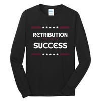 Retribution Will Be My Success Political Tall Long Sleeve T-Shirt