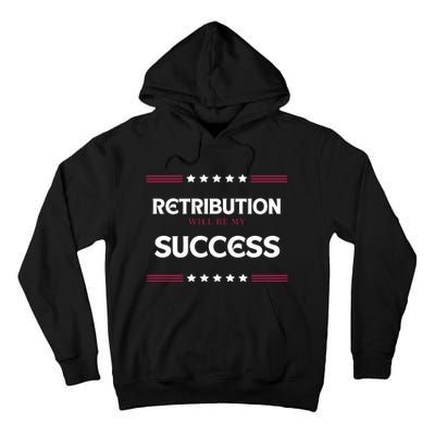 Retribution Will Be My Success Political Tall Hoodie