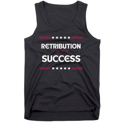 Retribution Will Be My Success Political Tank Top