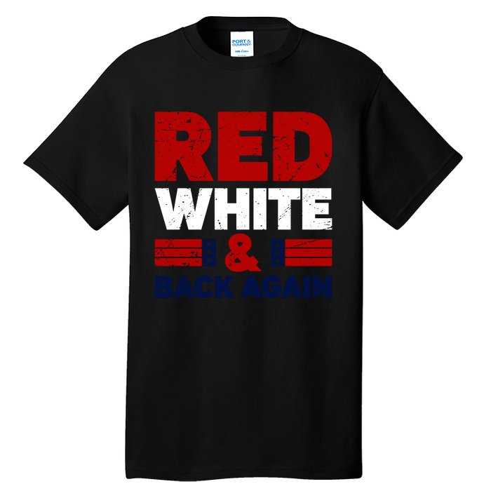 Red White & Back Again Patriotic Theme Tall T-Shirt