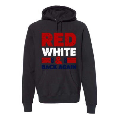 Red White & Back Again Patriotic Theme Premium Hoodie