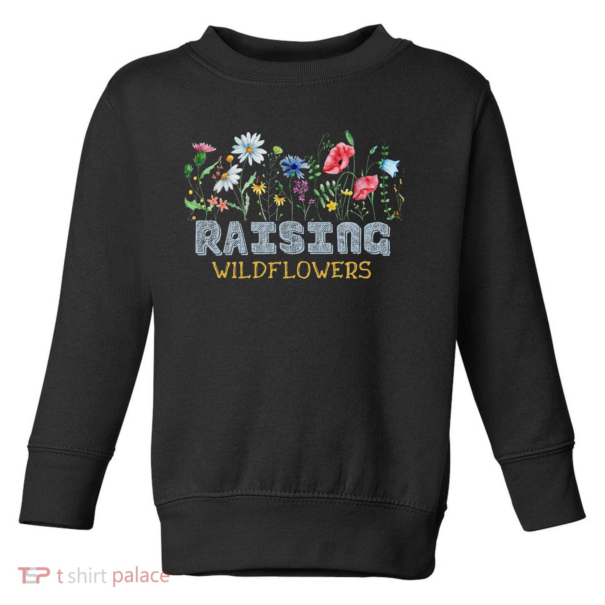 Raising Wildflowers Boho Mom Floral Flowers Mama Mothers Toddler Sweatshirt