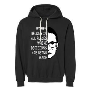 RBG Women Belong In All Places Where Decisions Are Being Made Garment-Dyed Fleece Hoodie