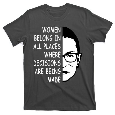 RBG Women Belong In All Places Where Decisions Are Being Made T-Shirt