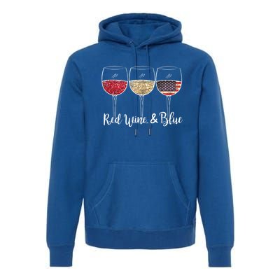 Red Wine & Blue 4th Of July Wine Red White Blue Wine Glasses Premium Hoodie