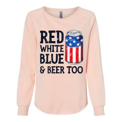 Red White Blue And Beer Too 4th Of July Drinking Womens California Wash Sweatshirt