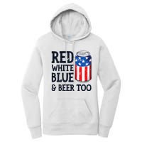 Red White Blue And Beer Too 4th Of July Drinking Women's Pullover Hoodie