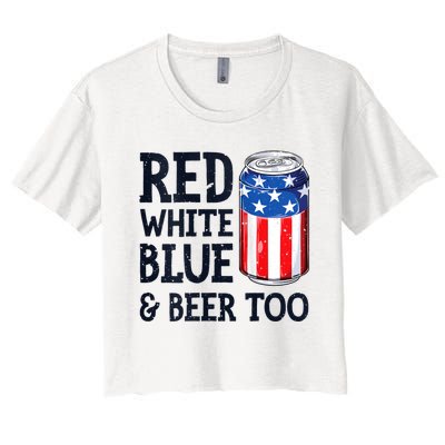 Red White Blue And Beer Too 4th Of July Drinking Women's Crop Top Tee