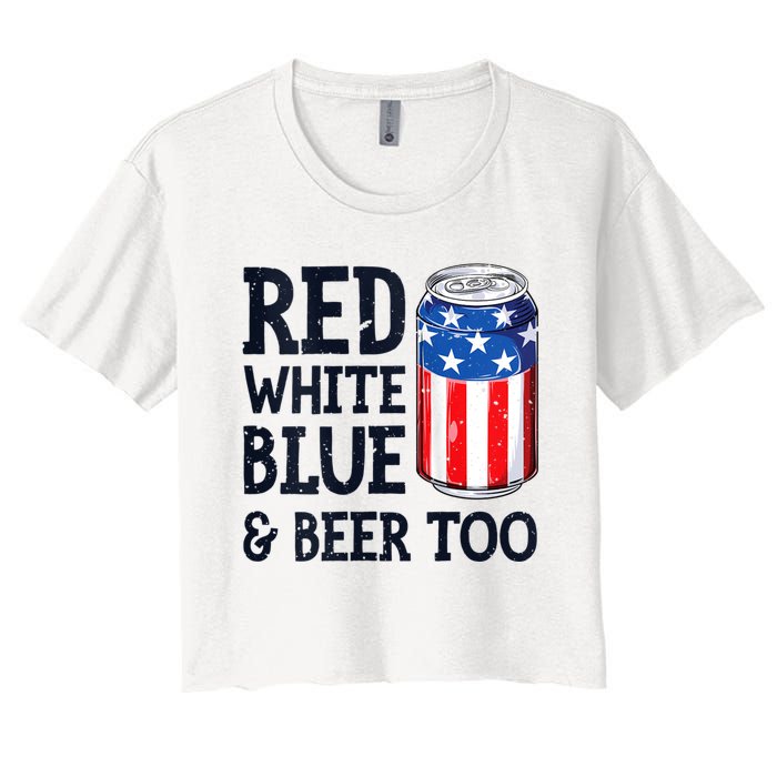 Red White Blue And Beer Too 4th Of July Drinking Women's Crop Top Tee