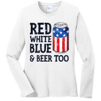 Red White Blue And Beer Too 4th Of July Drinking Ladies Long Sleeve Shirt