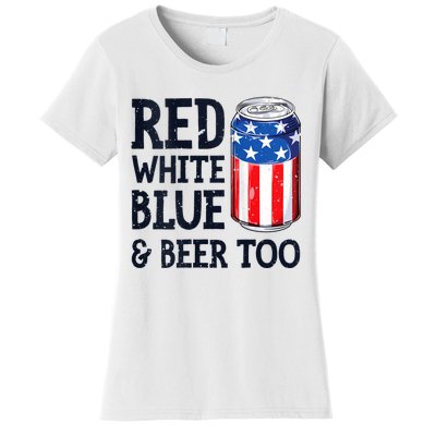 Red White Blue And Beer Too 4th Of July Drinking Women's T-Shirt