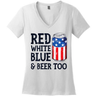 Red White Blue And Beer Too 4th Of July Drinking Women's V-Neck T-Shirt