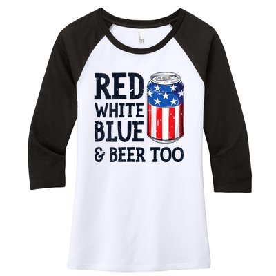 Red White Blue And Beer Too 4th Of July Drinking Women's Tri-Blend 3/4-Sleeve Raglan Shirt