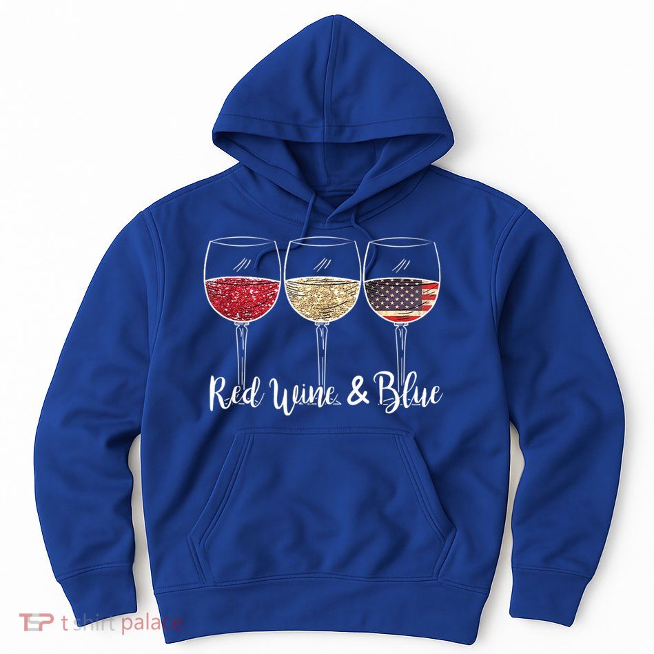 Red Wine & Blue 4th Of July Wine Red White Blue Wine Glasses Hoodie
