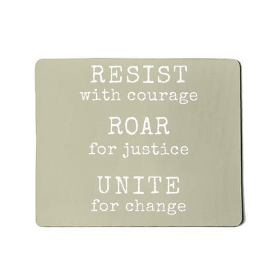 Resist With Courage Roar For Justice Unite For Change Mousepad