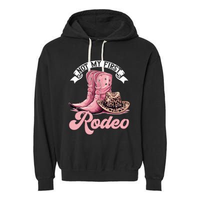 Rodeo Western Country Cowgirl Hat Not My First Rodeo Garment-Dyed Fleece Hoodie