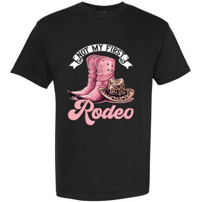 Rodeo Western Country Cowgirl Hat Not My First Rodeo Garment-Dyed Heavyweight T-Shirt