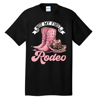 Rodeo Western Country Cowgirl Hat Not My First Rodeo Tall T-Shirt