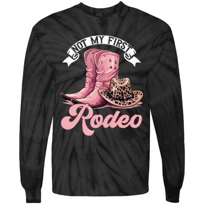 Rodeo Western Country Cowgirl Hat Not My First Rodeo Tie-Dye Long Sleeve Shirt