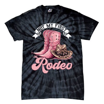 Rodeo Western Country Cowgirl Hat Not My First Rodeo Tie-Dye T-Shirt