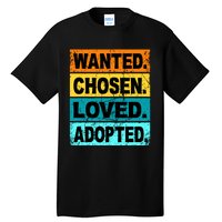 Retro Wanted Chosen Loved Adopted Adoption Foster Care Tall T-Shirt