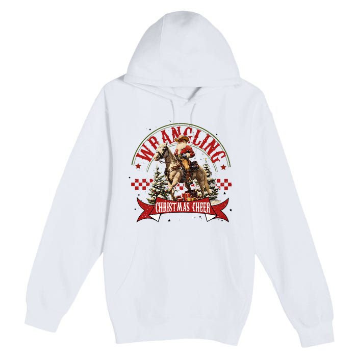 Retro Wrangling Christmas Cheer Cowboy Santa Xmas Holiday Premium Pullover Hoodie